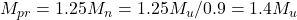 M_{pr} = 1.25M_n = 1.25M_u /0.9 = 1.4 M_u