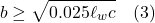 \[b \geq \sqrt{0.025 \ell_w c} \quad \text{(3)}\]