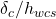 \delta_c/h_{wcs}