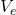 V_{e}