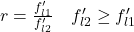 Rendered by QuickLaTeX.com r=\frac{f_{l 1}^{\prime}}{f_{l 2}^{\prime}} \quad f_{l 2}^{\prime} \geq f_{l 1}^{\prime}