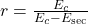 r=\frac{E_{c}}{E_{c}-E_{\mathrm{sec}}}