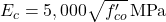 E_{c}=5,000 \sqrt{f_{c o}^{\prime}} \, \text{MPa}