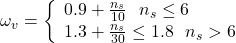\omega_{v}=\left\{\begin{array}{l} 0.9+\frac{n_{s}}{10} \text { ，当 } n_{s} \leq 6 \\ 1.3+\frac{n_{s}}{30} \leq 1.8 \text { ，当 } n_{s}>6 \end{array}\right.