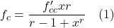 \[f_{c}=\frac{f_{c c}^{\prime} x r}{r-1+x^{r}} \quad (1)\]